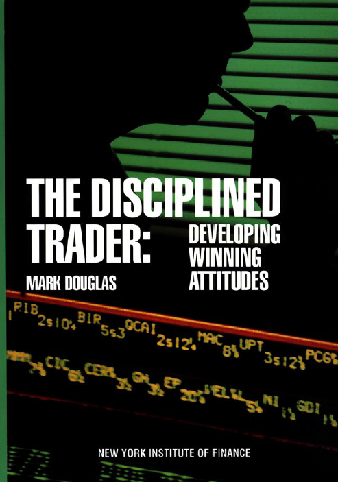 Cover of The disciplined trader: Developing Winning Attitudes