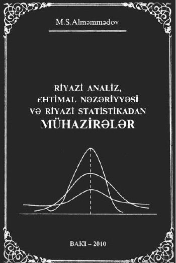 Cover of Riyazi analiz, ehtimal nəzəriyyəsi və riyazi statistikadan mühazirələr