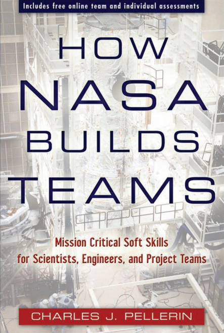 Cover of How NASA Builds Teams: Mission Critical Soft Skills for Scientists, Engineers, and Project Teams