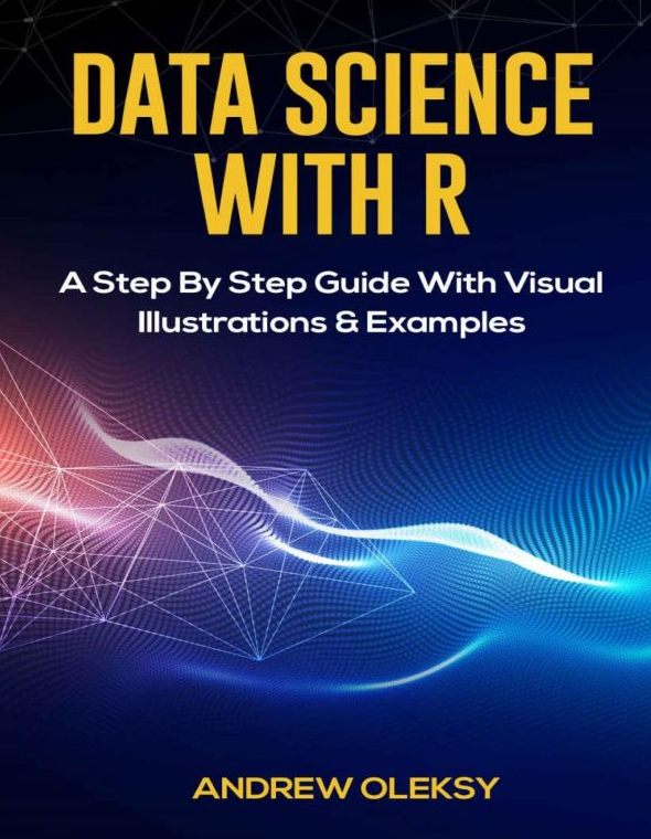 Cover of Data Science with R A Step By Step Guide With Visual Illustrations and Examples