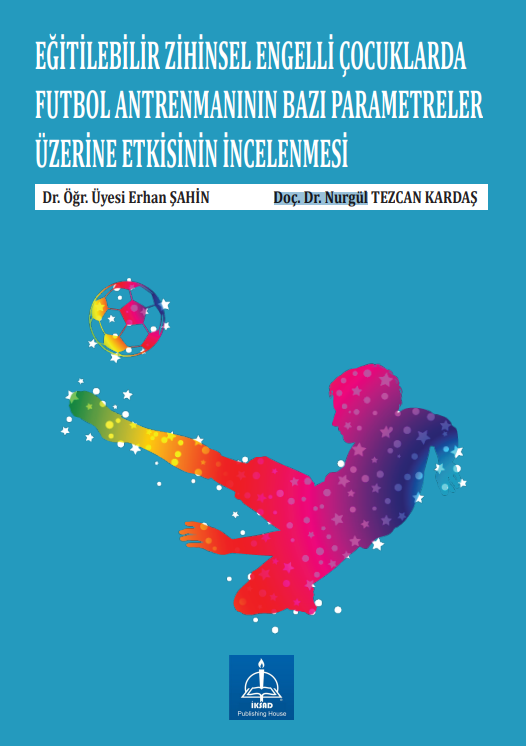 Cover of Eğitilebilir zihinsel engelli çocuklarda futbol antrenmanının bazı parametreler üzerine etkisinin incelenmesi