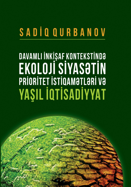 Cover of Davamlı inkişaf kontekstində ekoloji siyasətin prioritet istiqamətləri və yaşıl iqtisadiyyat