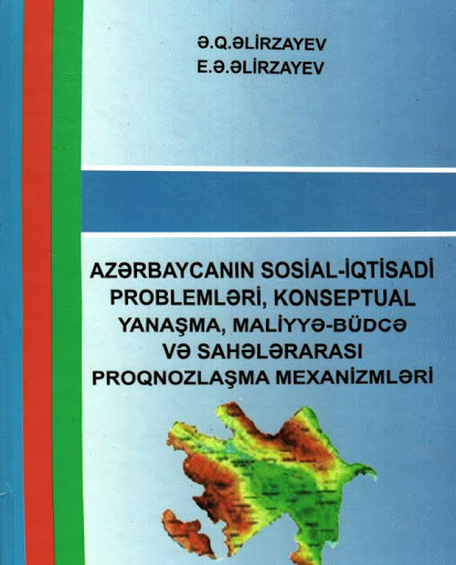 Cover of Azərbaycanın sosial-iqtisadi inkişaf problemləri, konseptual yanaşma, maliyyə-büdcə və sahələrarası proqnozlaşma mexanizmləri