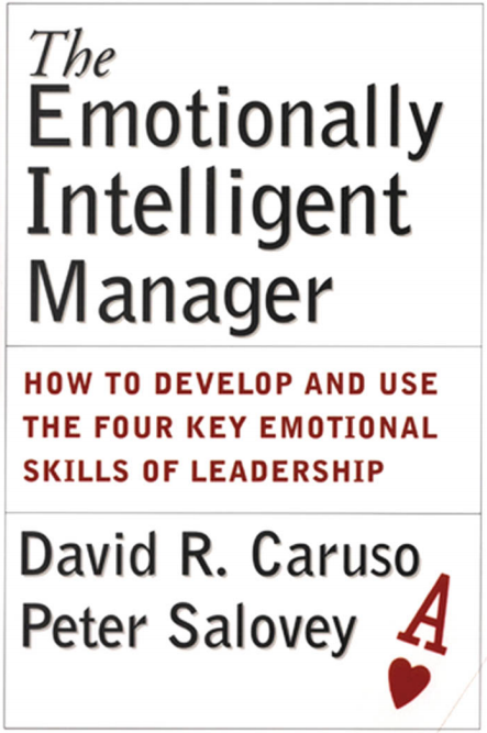 Cover of The Emotionally Intelligent Manager: How to Develop and Use the Four Key Emotional Skills of Leadership