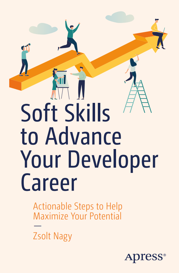 Cover of Soft Skills to Advance Your Developer Career: Actionable Steps to Help Maximize Your Potential